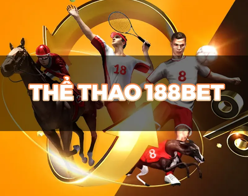 Hướng Dẫn Cá Cược Thể Thao 188Bet: Nơi Giải Trí Tuyệt Vời Cho Bet Thủ 