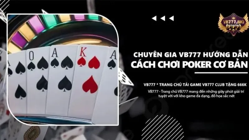 Vài nét về cách chơi Poker trên cổng game bài trực tuyến 1