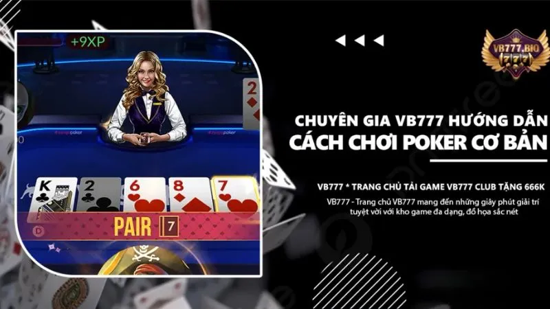 Cách chơi Poker mới nhất từ chuyên gia cá cược VB777