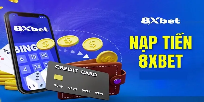 Cách nạp tiền tại nhà cái 8xbet một cách đơn giản và an toàn