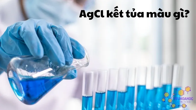 AgCl kết tủa màu gì - Khám phá chi tiết và các phản ứng hóa học 