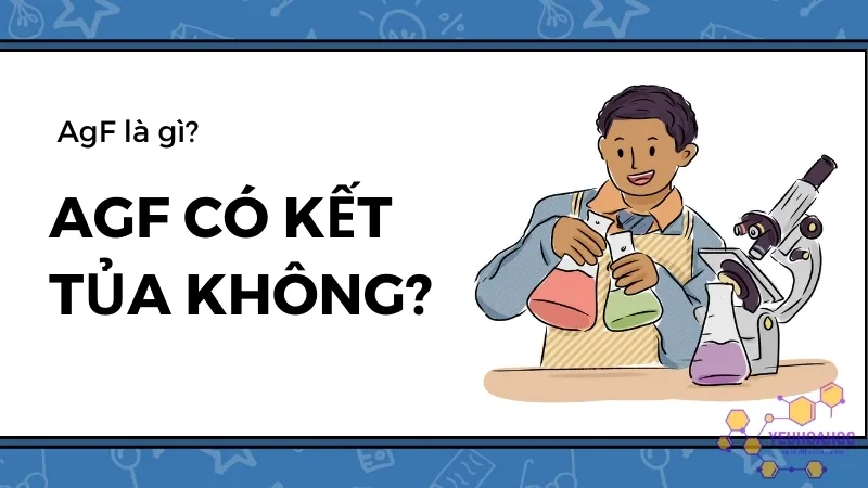 AgF là gì? AgF có kết tủa không? Công thức hóa học của AgF