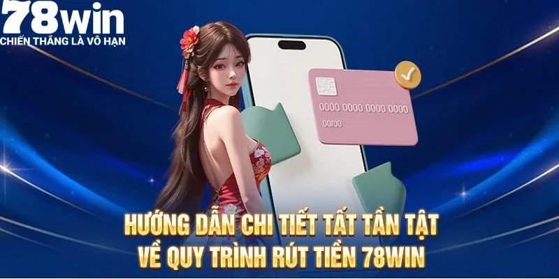 Hướng dẫn từng bước rút tiền tại 78win