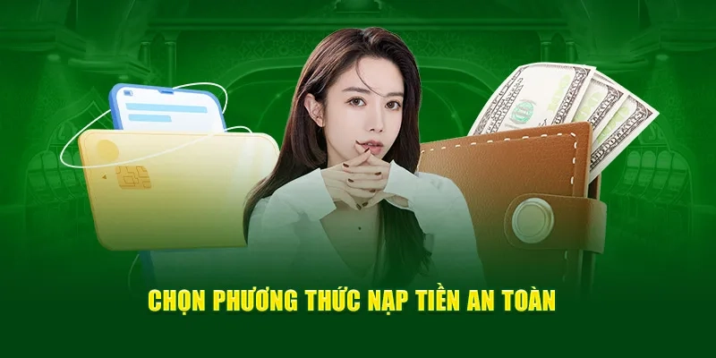 Chọn phương thức nạp tiền an toàn