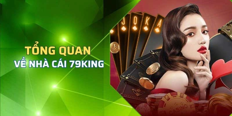 Tổng quan về nhà cái 79King