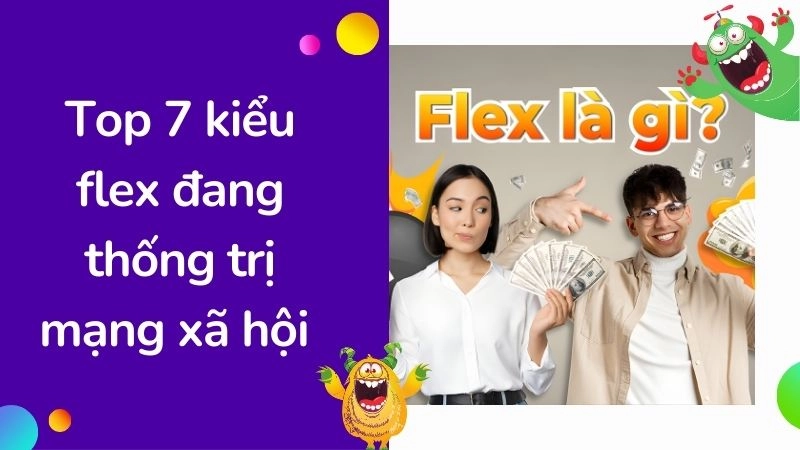 Top 7 kiểu flex đang thống trị mạng xã hội 