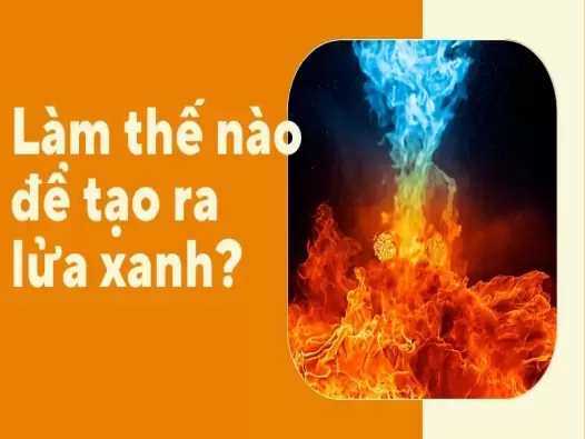 Làm thế nào để tạo ra lửa xanh? Khoa học thú vị