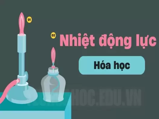 Nhiệt động lực hóa học là gì? Định luật nhiệt động lực học