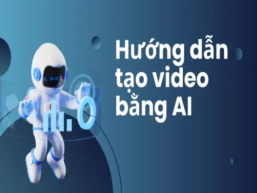 Cách tạo video AI chuyên nghiệp, nhanh chóng trong 5 phút