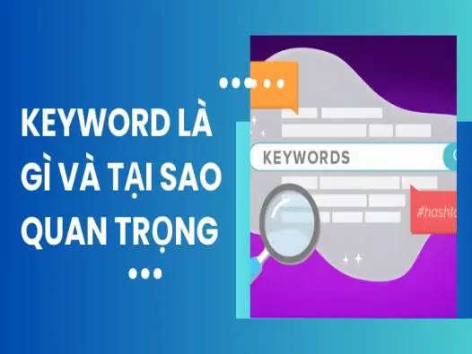Keyword là gì? Bí quyết SEO hiệu quả giúp lên top bền vững