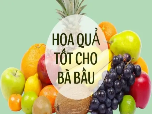 Hoa quả tốt cho bà bầu giúp thai nhi phát triển toàn diện