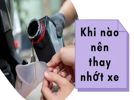 Khi nào nên thay nhớt xe đúng chuẩn hãng khuyến nghị
