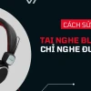 Tại sao tai nghe Bluetooth không nghe được? Hướng dẫn khắc phục chi tiết