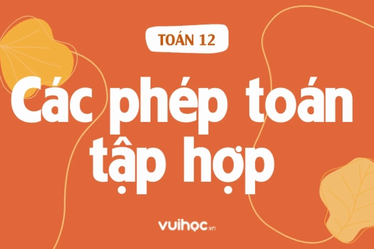 Hợp là gì? Khám phá các phép toán tập hợp chi tiết nhất
