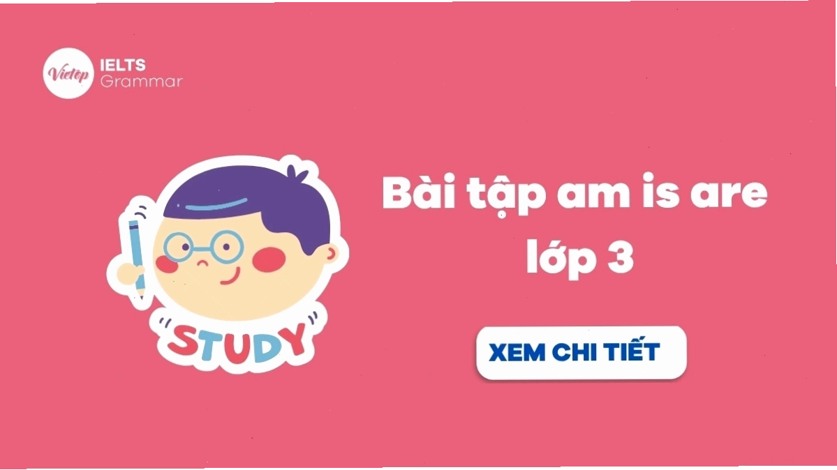 Bài tập về động từ to be cho lớp 3