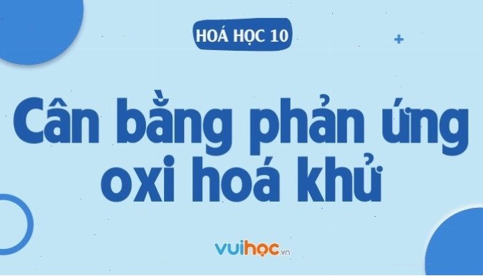 Các phương pháp cân bằng phản ứng oxi hóa khử