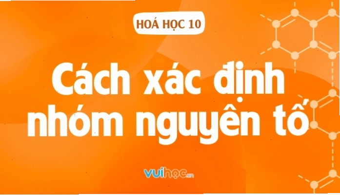 Cách xác định nhóm nguyên tố dựa trên cấu hình electron