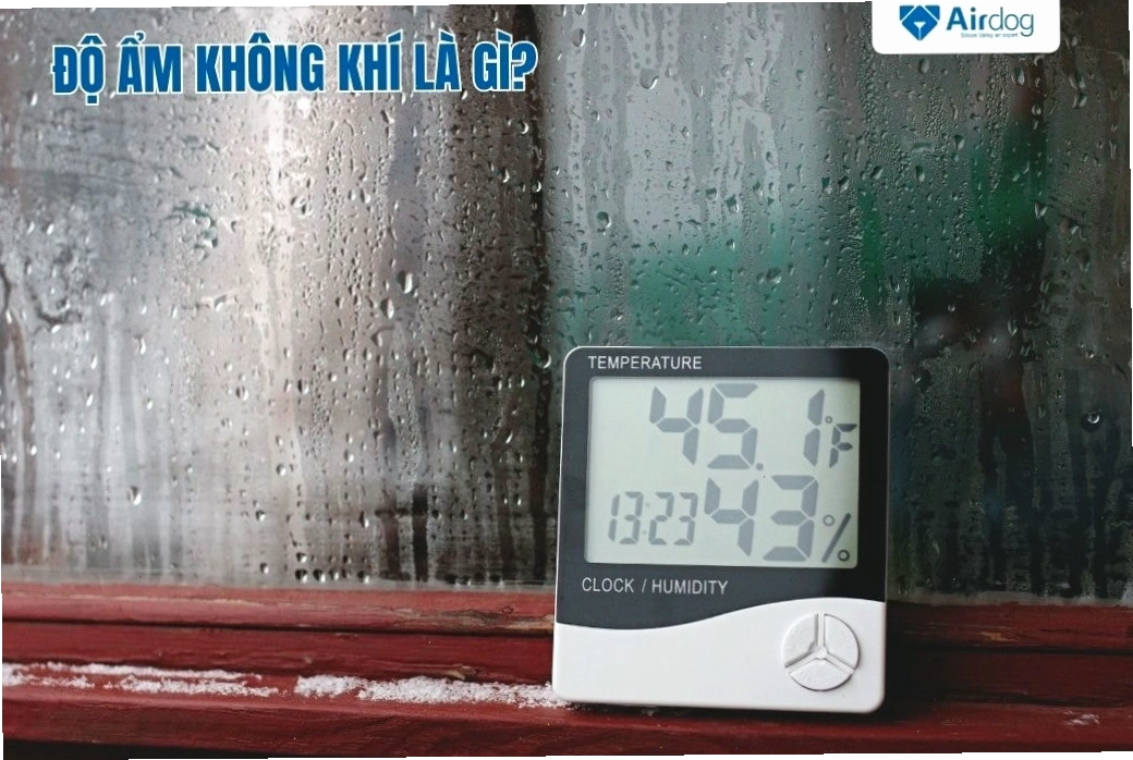 Độ ẩm không khí là gì và cách đo lường