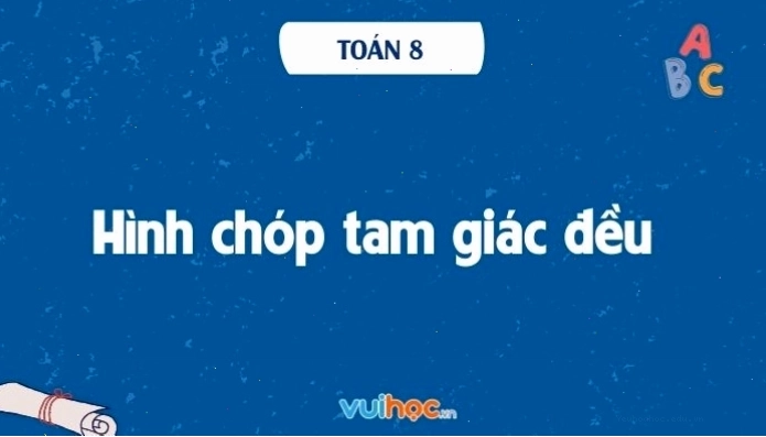 Hình chóp tam giác đều và các yếu tố cơ bản