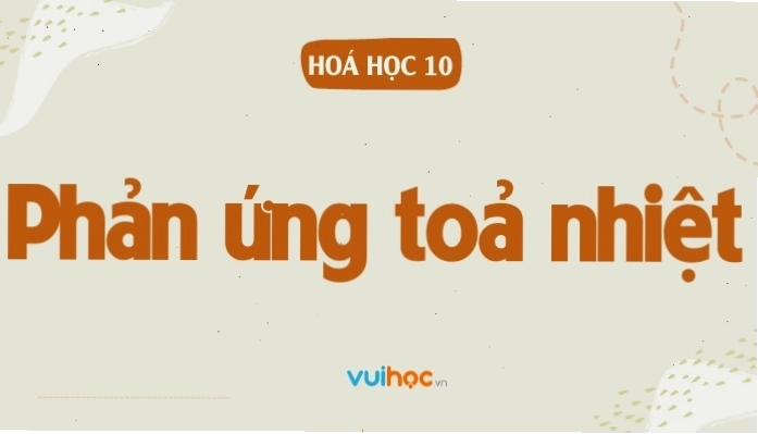 Minh họa phản ứng tỏa nhiệt và thu nhiệt trong hóa học
