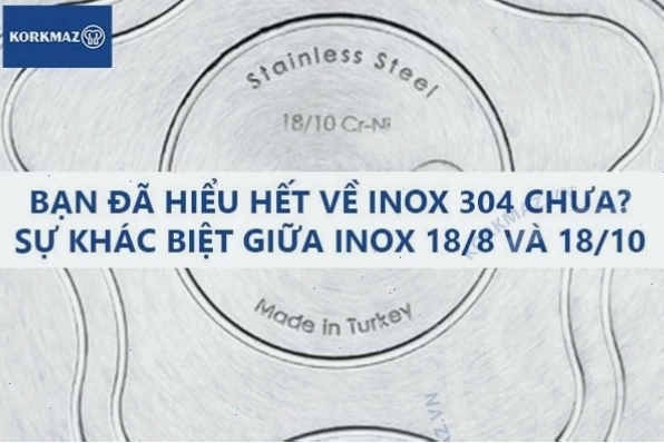 So sánh inox 18/8 và inox 18/10 trong dụng cụ nhà bếp
