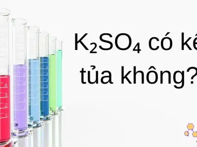 K₂SO₄ là gì ? K₂SO₄ có kết tủa không? Ứng dụng của K₂SO₄