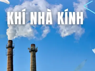 Khí nhà kính là gì? Tác động và cách giảm thiểu khí nhà kính hiệu quả