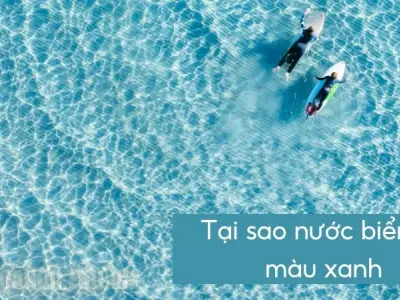Tại sao nước biển có màu xanh? Màu nước biển tại các vùng khác nhau