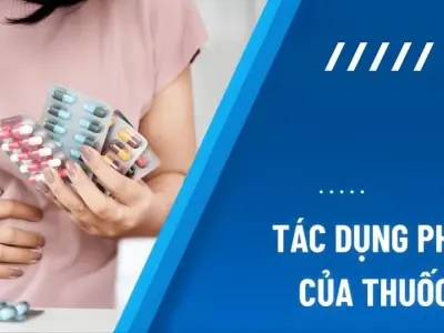 Tác dụng phụ của thuốc khiến cơ thể thay đổi bất thường