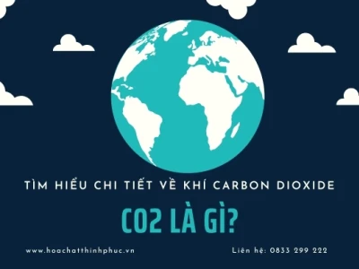 Carbon Dioxide là gì và vai trò trong hiệu ứng nhà kính