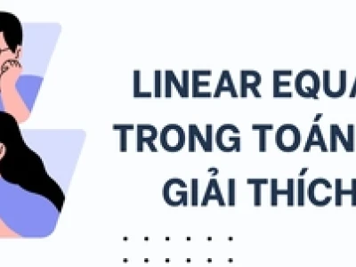 Đại số Tuyến tính (Linear Algebra) là gì? Khám phá Toàn diện Kiến thức Cốt lõi