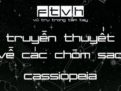 Khám Phá Chòm Sao Thiên Hậu Biểu Tượng Nữ Hoàng Bầu Trời