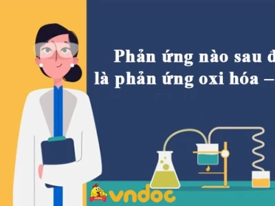 Phản ứng oxi hóa khử là gì và các ví dụ minh họa chi tiết