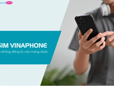 Sim không được đăng ký vào mạng là sao? Nguyên nhân và cách khắc phục