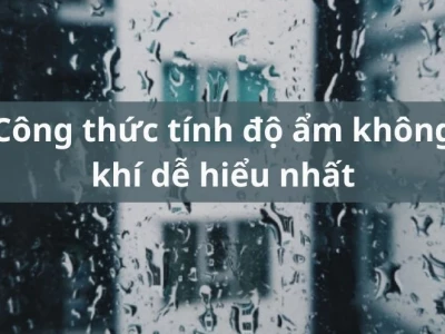 Hướng dẫn những cách đo độ ẩm không khí chính xác và hiệu quả nhất 2026