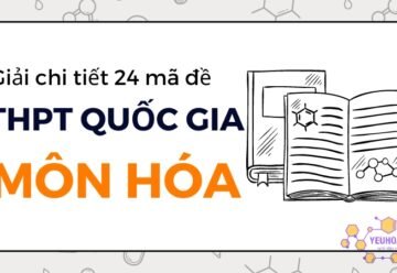 Đáp án 24 mã đề THPT Quốc gia môn Hóa 2024