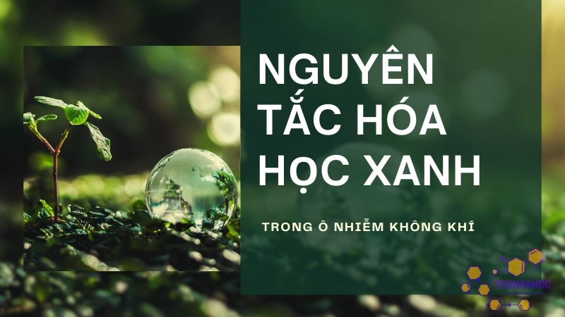 Nguyên tắc hóa học xanh và ô nhiễm không khí