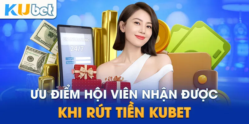 Điều kiện để rút tiền tại Kubet