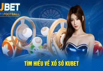 Tổng hợp các loại xổ số Kubet77 phổ biến nhất hiện nay