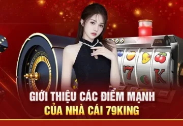 Sân chơi đẳng cấp 79King – Giải trí đỉnh cao dành cho dân chơi chuyên nghiệp