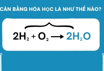 Tại sao phải cân bằng hóa học? Cách cân bằng nhanh nhất