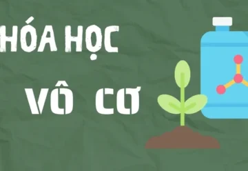 Hóa học vô cơ là gì? Các loại hợp chất vô cơ phổ biến