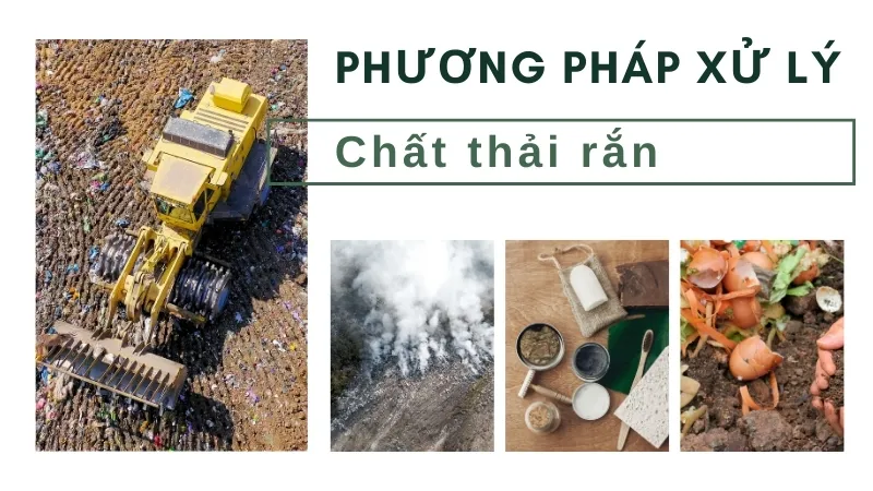 Những phương pháp xử lý chất thải rắn hiện nay