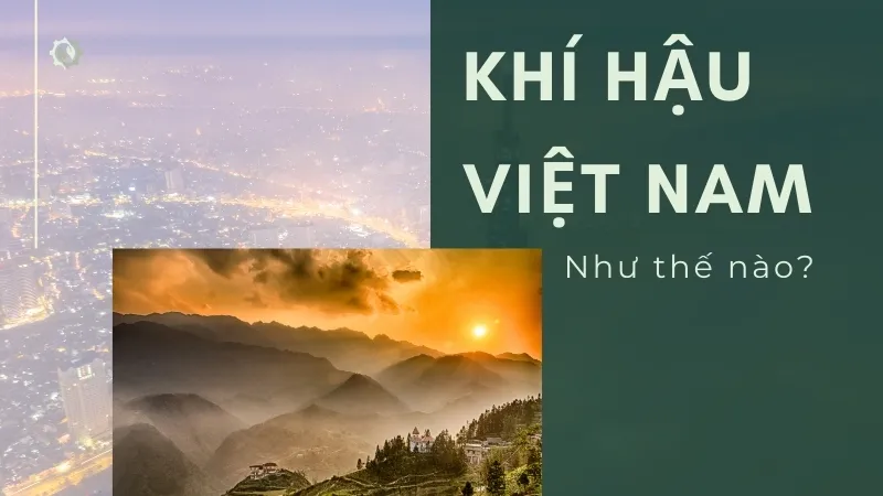 Khí hậu Việt Nam như thế nào?